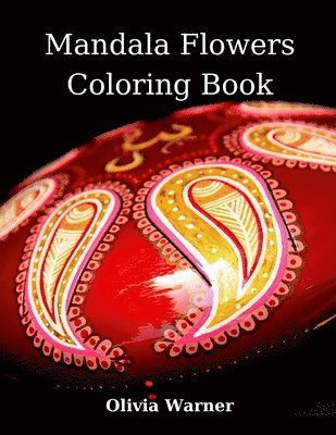 Olivia Warner - Mandala Flowers Coloring Book, Häftad