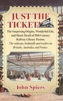 John Spiers - Just the Ticket!: The Surprising Origins, Wonderful Life, and Shock Death of 19th-Century Railway Library Fiction, Inbunden. Tillgänglighet: Lägg i varukorg
