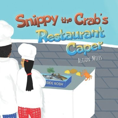 Alison Jane Miles - Snippy The Crab's Restaurant Caper, Häftad