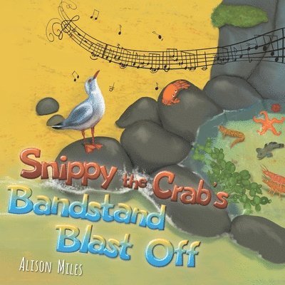 Alison Jane Miles - Snippy the Crab's Bandstand Blast Off, Häftad