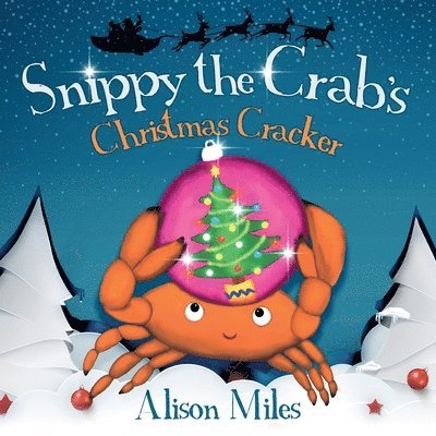 Alison Miles - Snippy the Crab's Christmas Cracker, Häftad