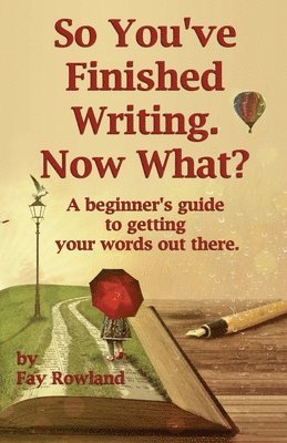 Fay Rowland - So You've Finished Writing. Now What?, Häftad. Tillgänglighet: Lägg i varukorg