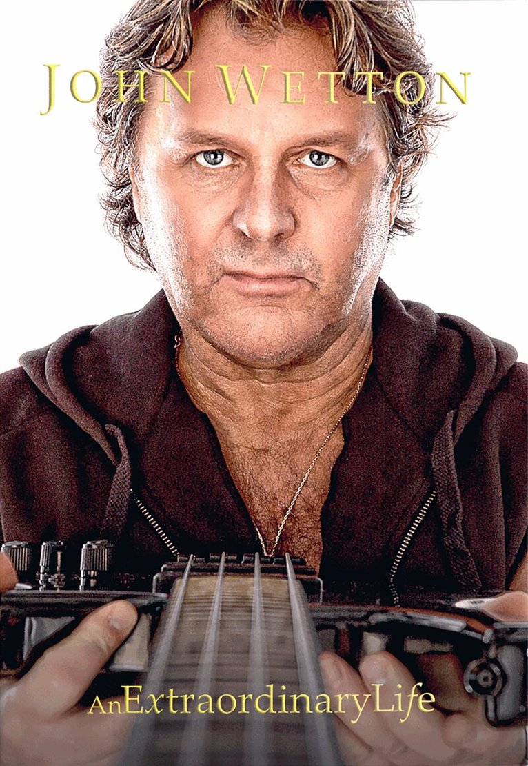 Estate Of John Wetton, Estate of John Wetton, Nick Shilton - John Wetton An Extraordinary Life, Inbunden