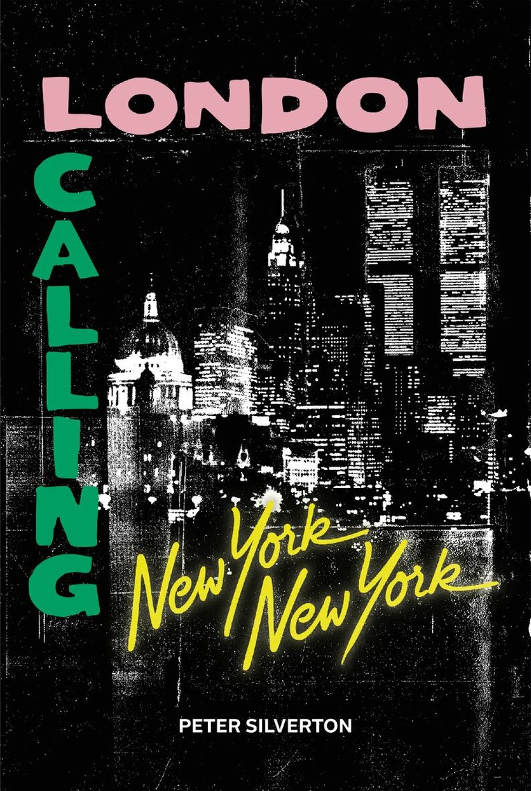 Peter Silverton - London Calling New York New York, Inbunden