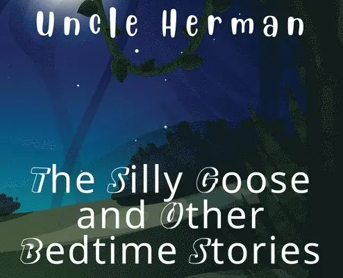 Uncle Herman - Silly Goose and Other Bedtime Stories, Inbunden. Tillgänglighet: Lägg i varukorg