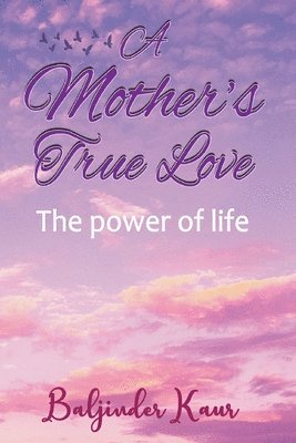 Baljinder Kaur - Mother's True Love, Häftad