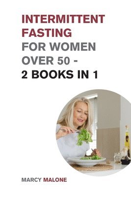 Marcy Malone - Intermittent Fasting for Women Over 50 - 2 Books in 1, Häftad