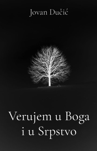 Jovan Ducic - Verujem u Boga i u Srpstvo, E-bok