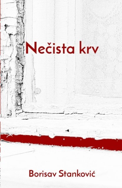 Borisav Stankovic - Necista krv, E-bok