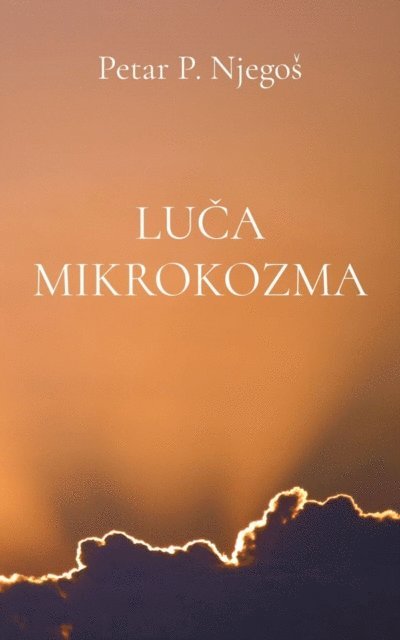 Petar P. Njegos - Luca mikrokozma, E-bok