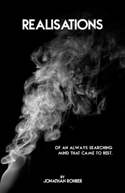 Jonathan Rohrer - Realisations Of An Always Searching Mind That Came To Rest, E-bok
