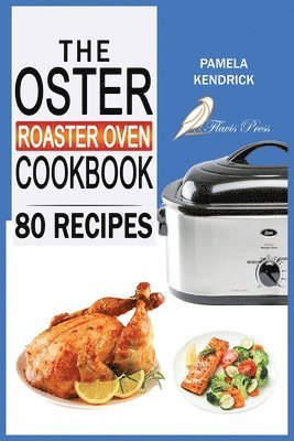 Pamela Kendrick - Oster Roaster Oven Cookbook, Häftad. Tillgänglighet: Lägg i varukorg
