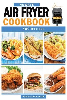 Pamela Kendrick - Nuwave Air Fryer Cookbook, Häftad. Tillgänglighet: Lägg i varukorg