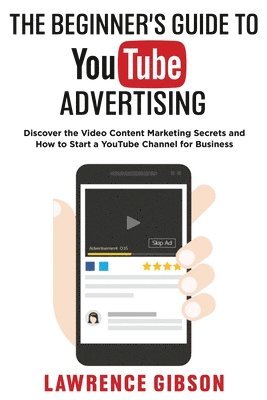 Lawrence Gibson - Beginner's Guide to Youtube Advertising, Häftad