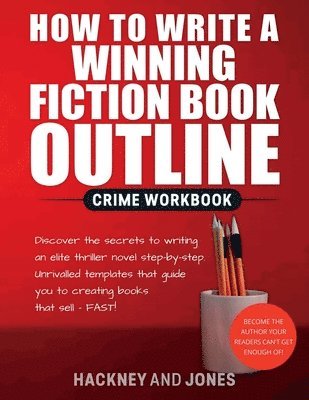 Hackney And Jones - How To Write A Winning Fiction Book Outline - Crime Workbook, Häftad