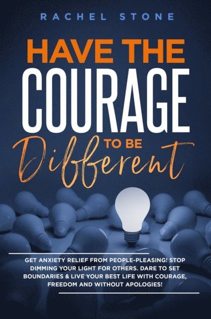 Rachel Stone - Have The Courage To Be Different, E-bok