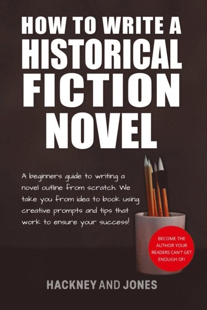 Hackney and Jones - How To Write A Historical Fiction Novel, E-bok