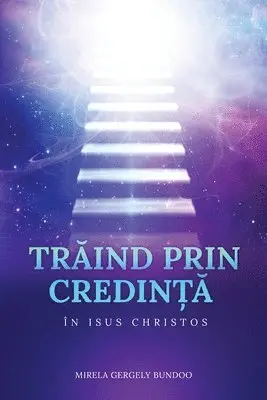 Mirela Bundoo - TrĂind Prin CredinȚĂ În Isus Hristos, Häftad. Tillgänglighet: Lägg i varukorg