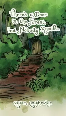 Karen Loughridge - There's a Door in the Forest, but nobody knows..., Häftad. Tillgänglighet: Lägg i varukorg