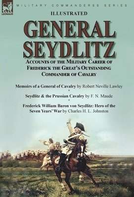 Robert Neville Lawley, F N Maude, Charles H L Johnston - General Seydlitz, Inbunden