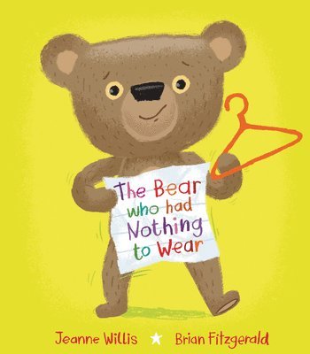 Jeanne Willis - The Bear Who Had Nothing to Wear, Inbunden