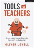 Tools for Teachers: How to teach, lead, and learn like the world's best educators