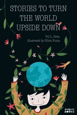 Pol L Grau, Bubbles Books - Stories to Turn the World Upside, Häftad