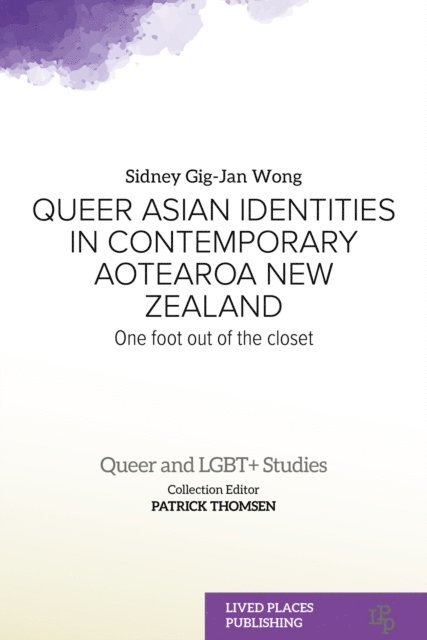Sidney Gig-Jan Wong - Queer Asian Identities in Contemporary Aotearoa New Zealand, E-bok