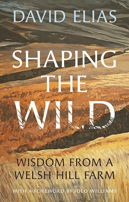 David Elias - Shaping the Wild, Inbunden