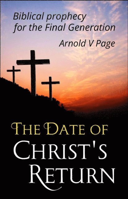 Arnold V Page - Date of Christ's Return, E-bok