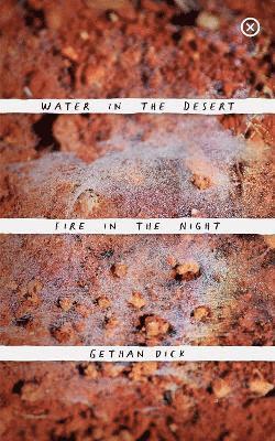 Gethan Dick - Water in the Desert Fire in the Night, Häftad