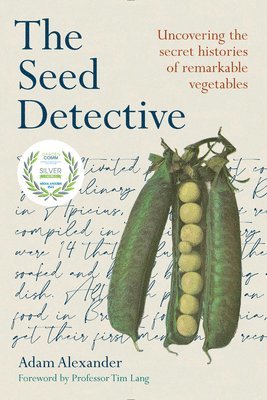 Adam Alexander - The Seed Detective: Uncovering the Secret Histories of Remarkable Vegetables, Häftad