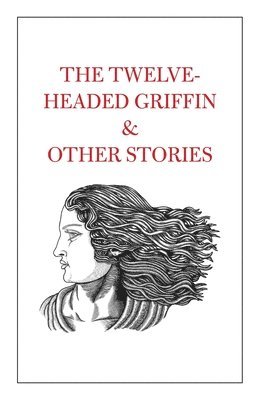 Tahir Shah - Twelve-Headed Griffin & Other Stories, Häftad