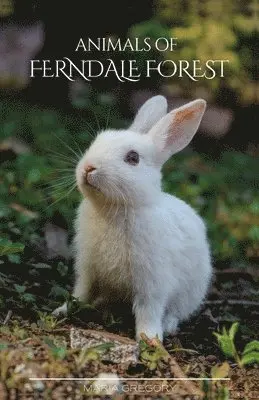 Maria Gregory - Animals of Ferndale Forest, Häftad. Tillgänglighet: Tillfälligt slut