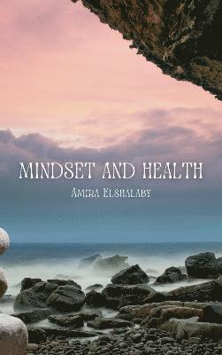 Amira Elshalaby - Mindset and Health, Häftad