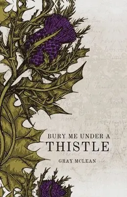 Gray McLean - Bury Me Under A Thistle, Häftad. Tillgänglighet: Tillfälligt slut
