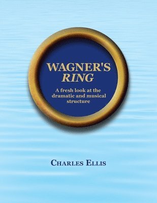 Charles Ellis - Wagner's Ring, Häftad. Tillgänglighet: Lägg i varukorg