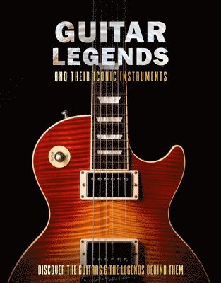 Pete Chrisp - Guitar Legends and Their Iconic Instruments, Inbunden