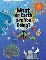Andrea Bibby - What on Earth Are You Doing?, Häftad