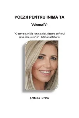 Ștefania Rotariu - POEZII PENTRU INIMA TA Volumul VI, Häftad. Tillgänglighet: Lägg i varukorg
