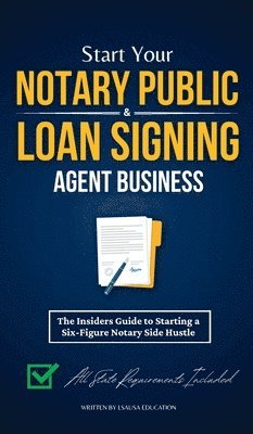 Lsausa Education - Start Your Notary Public & Loan Signing Agent Business, Inbunden