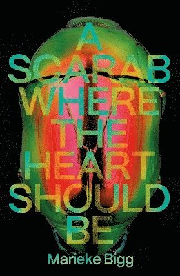 Marieke Bigg - Scarab Where the Heart Should Be, Häftad