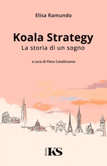 Elisa Ramundo, Flora Casalinuovo - Koala Strategy - La storia di un sogno, E-bok