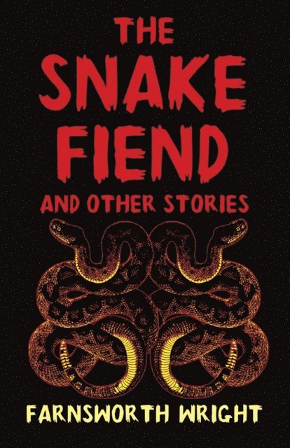 Farnsworth Wright - Snake Fiend and Other Stories, E-bok