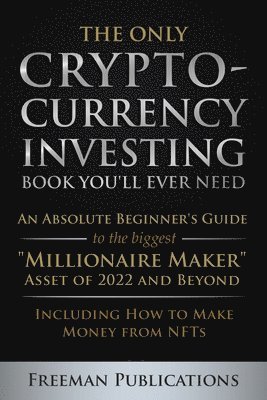 Freeman Publications - Only Cryptocurrency Investing Book You'll Ever Need, Häftad. Tillgänglighet: Lägg i varukorg