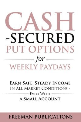 Freeman Publications - Cash Secured Put Options for Weekly Paydays, Häftad. Tillgänglighet: Lägg i varukorg