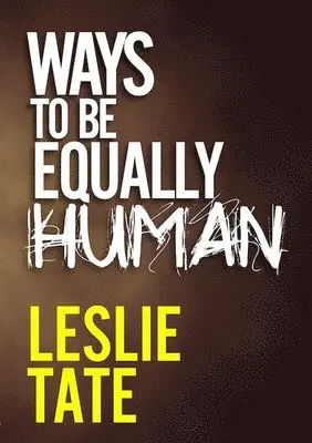 Leslie Tate - Ways To Be Equally Human, Häftad. Tillgänglighet: Lägg i varukorg