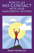 How to go No-Contact with Your Narcissistic Mother