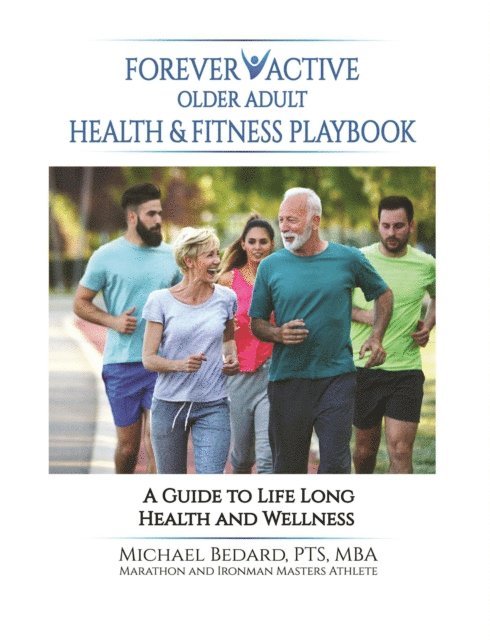 Michael Bedard - FOREVER ACTIVE OLDER ADULT HEALTH & FITNESS PLAYBOOK, E-bok