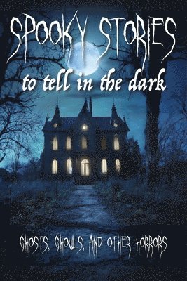 William Harrison Ainsworth - Spooky Stories To Tell In The Dark, Häftad